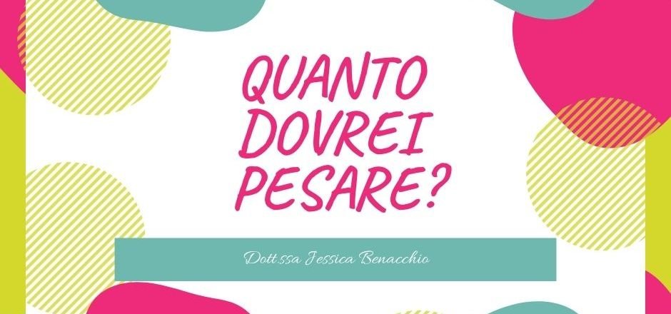 quanto dovrei pesare- dietista benacchio